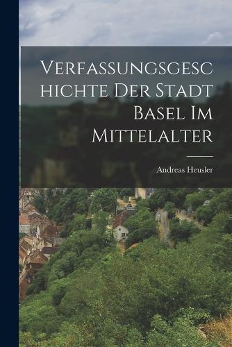 Verfassungsgeschichte Der Stadt Basel Im Mittelalter