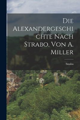 Die Alexandergeschichte Nach Strabo, Von A. Miller