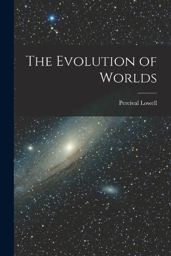 The Evolution of Worlds