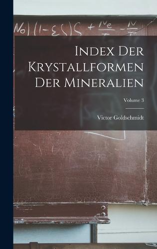 Index Der Krystallformen Der Mineralien; Volume 3
