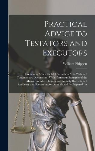Practical Advice to Testators and Executors