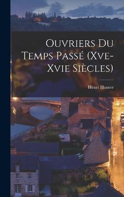 Ouvriers Du Temps Passé (Xve- Xvie Siècles)