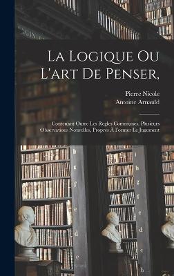 La Logique Ou L'art De Penser,