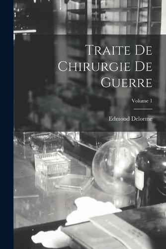 Traite De Chirurgie De Guerre; Volume 1