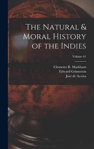 The Natural & Moral History of the Indies; Volume 61