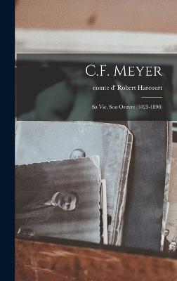 C.F. Meyer; sa vie, son oeuvre (1825-1898)