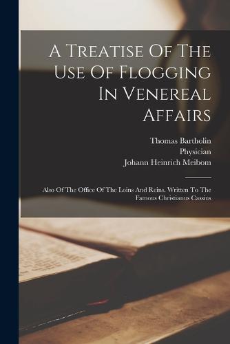 A Treatise Of The Use Of Flogging In Venereal Affairs