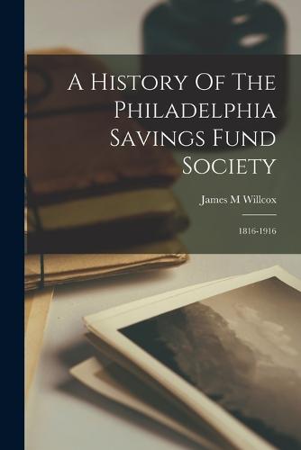 A History Of The Philadelphia Savings Fund Society
