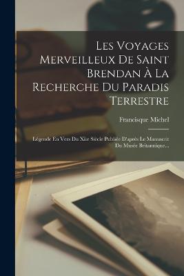 Les Voyages Merveilleux De Saint Brendan À La Recherche Du Paradis Terrestre