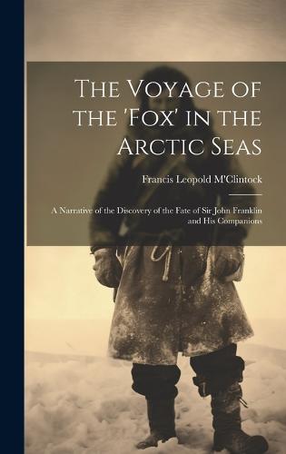 The Voyage of the 'fox' in the Arctic Seas