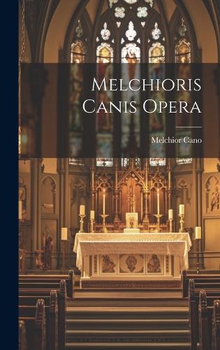 Melchioris Canis Opera