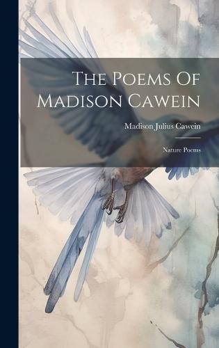 The Poems Of Madison Cawein