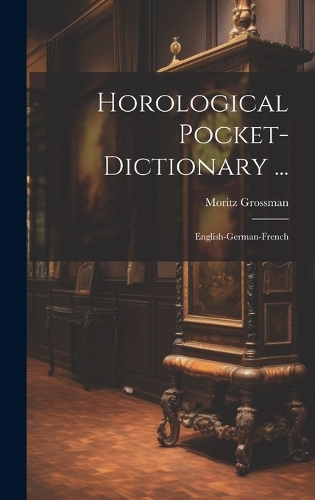 Horological Pocket-dictionary ...