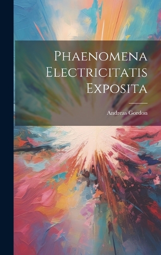 Phaenomena Electricitatis Exposita