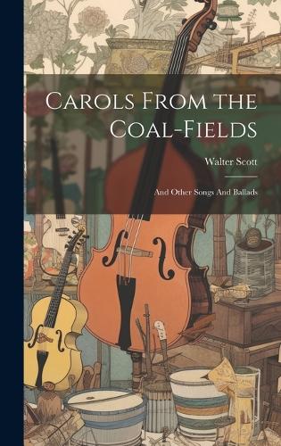 Carols From the Coal-Fields