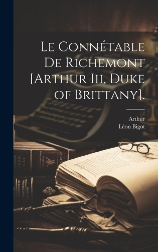 Le Connétable De Richemont [Arthur Iii, Duke of Brittany].