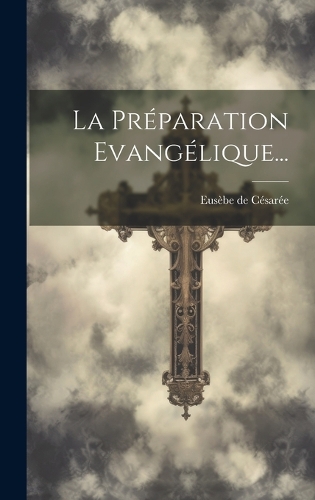 La Préparation Evangélique...