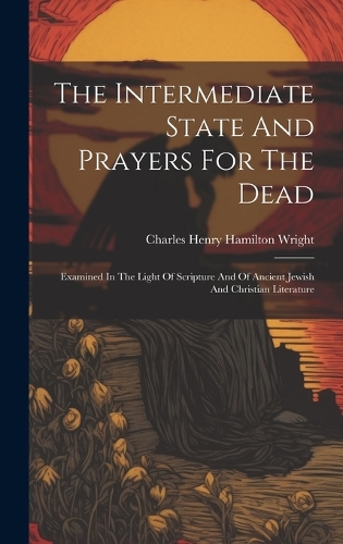 The Intermediate State And Prayers For The Dead