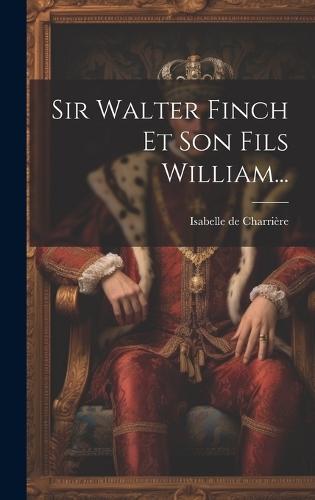 Sir Walter Finch Et Son Fils William...