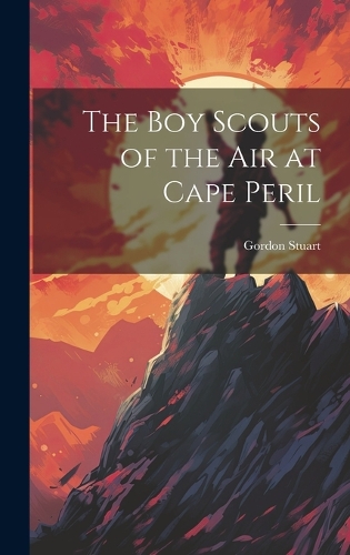 The boy Scouts of the air at Cape Peril
