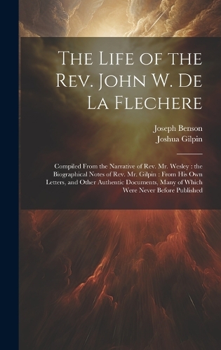 The Life of the Rev. John W. de la Flechere