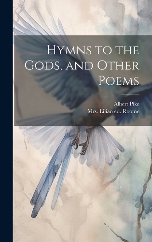 Hymns to the Gods, and Other Poems