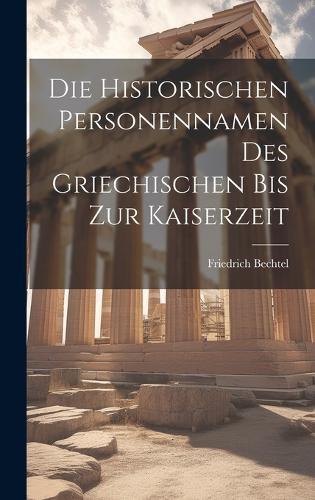 Die historischen Personennamen des Griechischen bis zur Kaiserzeit