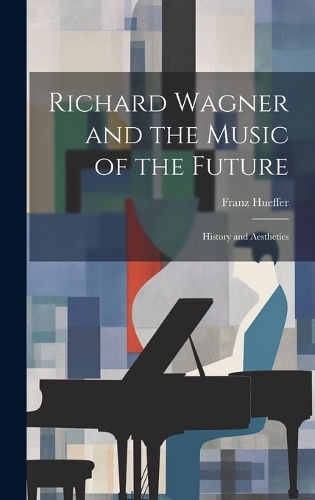 Richard Wagner and the Music of the Future
