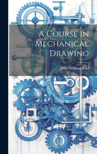 A Course in Mechanical Drawing