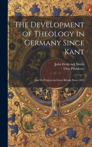 The Development of Theology in Germany Since Kant