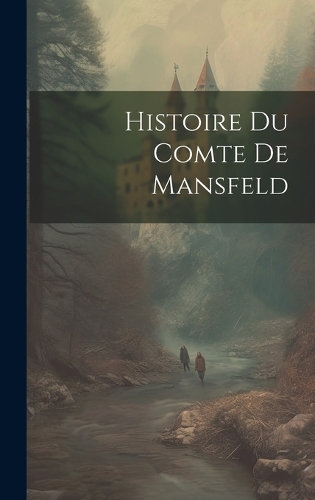 Histoire Du Comte De Mansfeld