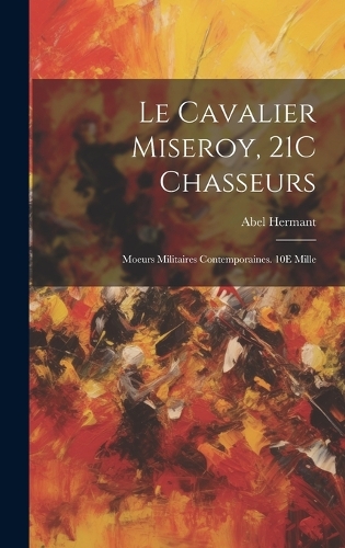 Le Cavalier Miseroy, 21C Chasseurs