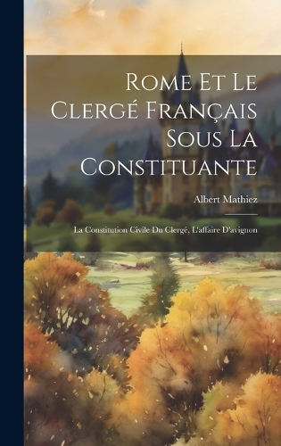 Rome Et Le Clergé Français Sous La Constituante