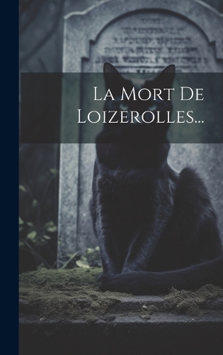 La Mort De Loizerolles...