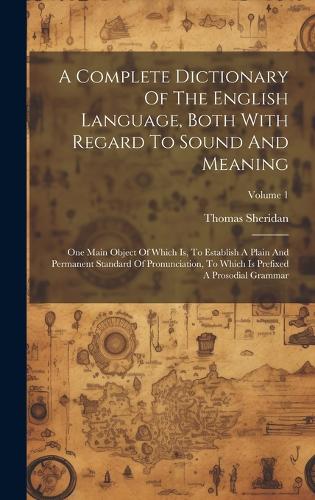 A Complete Dictionary Of The English Language, Both With Regard To Sound And Meaning