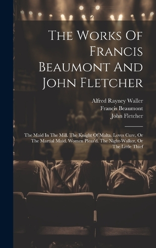 The Works Of Francis Beaumont And John Fletcher