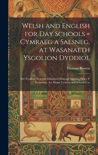 Welsh and English for Day Schools = Cymraeg a Saesneg, at Wasanaeth Ysgolion Dyddiol