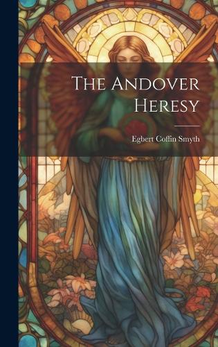 The Andover Heresy