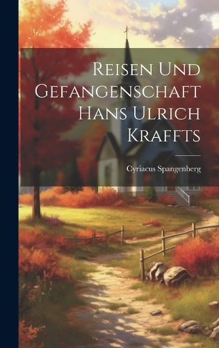 Reisen und Gefangenschaft Hans Ulrich Kraffts