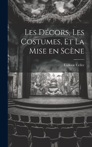 Les Décors, les Costumes, et La Mise en Scène