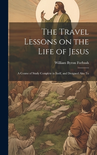 The Travel Lessons on the Life of Jesus