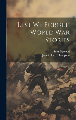 Lest we Forget, World war Stories