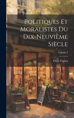 Politiques et moralistes du dix-neuvième siècle; Volume 3
