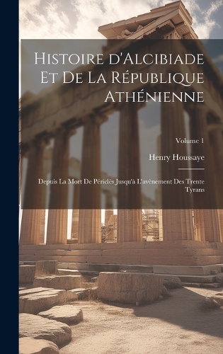Histoire d'Alcibiade et de la République Athénienne