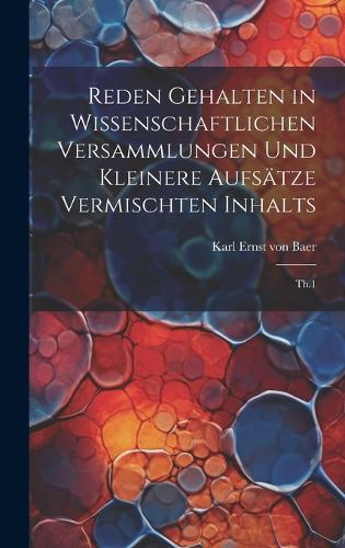 Reden gehalten in wissenschaftlichen Versammlungen und kleinere Aufsätze vermischten Inhalts