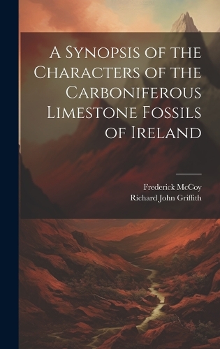 A Synopsis of the Characters of the Carboniferous Limestone Fossils of Ireland