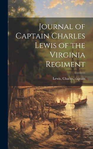 Journal of Captain Charles Lewis of the Virginia Regiment