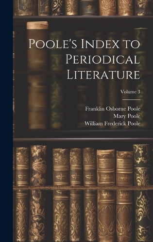 Poole's Index to Periodical Literature; Volume 3