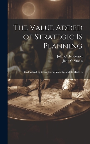 The Value Added of Strategic IS Planning