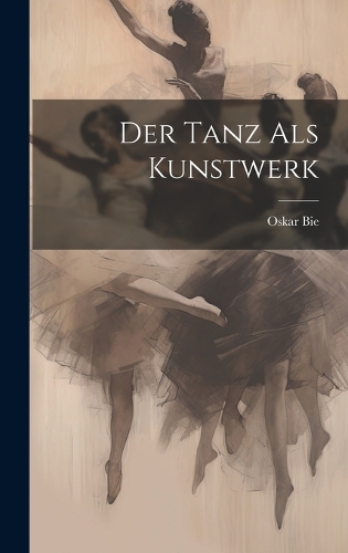 Der Tanz als Kunstwerk